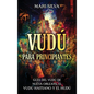 Vudú para principiantes: Guía del vudú de Nueva Orleans, el vudú haitiano y el hudú - Hardcover