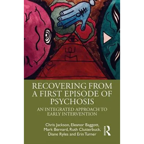Recovering from a First Episode of Psychosis: An Integrated Approach to Early Intervention - Paperback