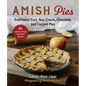 Amish Pies: Traditional Fruit, Nut, Cream, Chocolate, and Custard Pies - Paperback