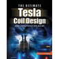 Ultimate Tesla Coil Design and Construction Guide - Hardcover