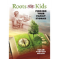 Roots for Kids: Finding Your Family Stories - Paperback