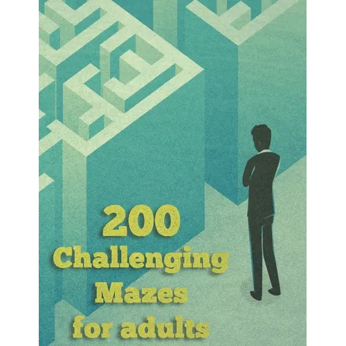 200 Challenging Mazes For Adults: Medium and Hard Maze - Stress Relief, Easy. Relaxation Brain Challenging Maze. Puzzle Games Book Paperback 200 Page - Paperback