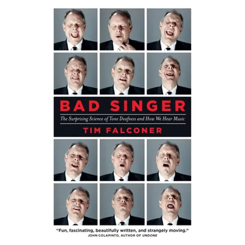 Bad Singer: The Surprising Science of Tone Deafness and How We Hear Music - Paperback