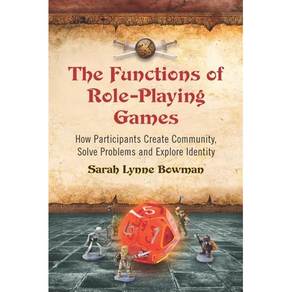 The Functions of Role-Playing Games: How Participants Create Community, Solve Problems and Explore Identity - Paperback