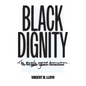 Black Dignity: The Struggle Against Domination - Hardcover