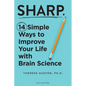 Sharp: 14 Simple Ways to Improve Your Life with Brain Science - Hardcover