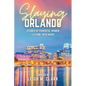 Slaying Orlando: Stories of Powerful Women Leaving Their Mark - Paperback