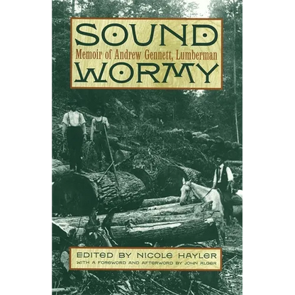 Sound Wormy: Memoir of Andrew Gennett, Lumberman - Paperback