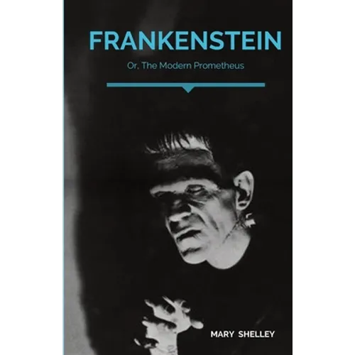 Frankenstein; Or, The Modern Prometheus: A Gothic novel by English author Mary Shelley that tells the story of Victor Frankenstein, a young scientist - Paperback