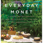 Everyday Monet: A Giverny-Inspired Gardening and Lifestyle Guide to Living Your Best Impressionist Life - Hardcover