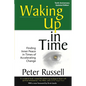 Waking Up in Time: Finding Inner peace in Times of Accelerating Change - Paperback