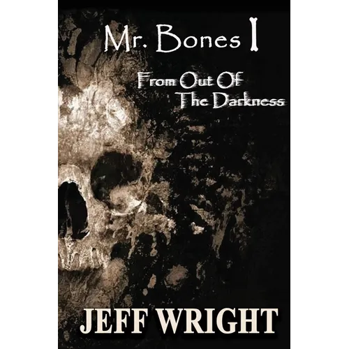 Mr. Bones I: From out of the Darkness - Paperback