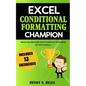 Excel Conditional Formatting Champion: Mastering Microsoft Excel Conditional Formatting For Data Analysis - Paperback
