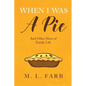 When I Was a Pie: And Other Slices of Family Life - Paperback