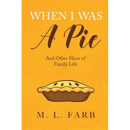 When I Was a Pie: And Other Slices of Family Life - Paperback