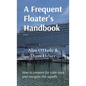 A Frequent Floater's Handbook: How to prepare for calm seas and navigate the squalls - Paperback