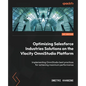 Optimizing Salesforce Industries Solutions on the Vlocity OmniStudio Platform: Implementing OmniStudio best practices for achieving maximum performanc - Paperback