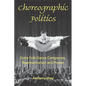 Choreographic Politics: State Folk Dance Companies, Representation and Power - Paperback