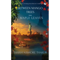 Between Mango Trees and Maple Leaves: A Memoir of Finding Home Between Continents - Paperback
