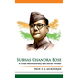 Subhas Chandra Bose: A Great Revolutionary and Social Thinker - Hardcover