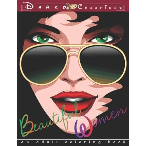 Beautiful Women - An Adult Coloring Book: Stress Relieving and Relaxation Adult Coloring Pages for Grown Ups featuring Beautiful Collection of Women P - Paperback