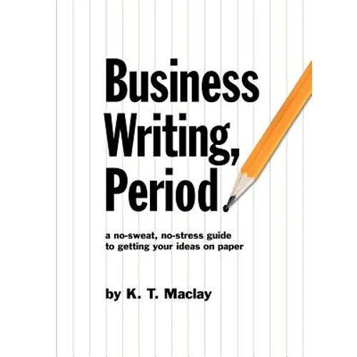 Business Writing, Period. - Paperback