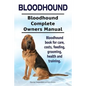 Bloodhound. Bloodhound Complete Owners Manual. Bloodhound book for care, costs, feeding, grooming, health and training. - Paperback