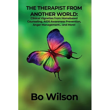 The Therapist from Another World: Clinical Vignettes from Homebased Counseling, AIDS Awareness Prevention, Anger Management... and More! - Paperback