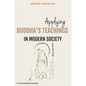 Applying Buddha's Teachings in Modern Society - Paperback