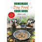 Homemade Dog Food Cook Book: 2-in-1 Guide & Recipes that are nutritious and affordable. - Paperback