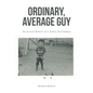 Ordinary, Average Guy: Uncensored Memoirs of a Trailer Park Refugee - Paperback