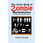 The Little Book of Zombie Mathematics: 25 Zombie-based Maths Problems - Paperback
