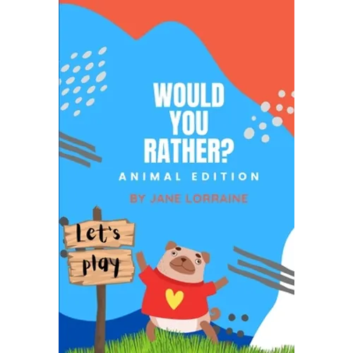 Would You Rather Animal Book: Game book for kids ages 8-12 years old - Paperback