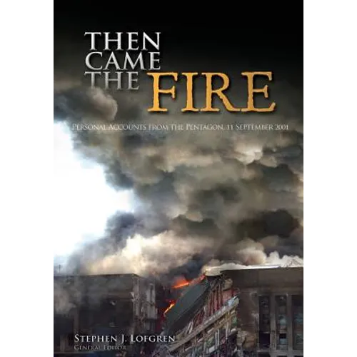 Then Came the Fire: Personal Accounts From the Pentagon, 11 September 2001 - Paperback