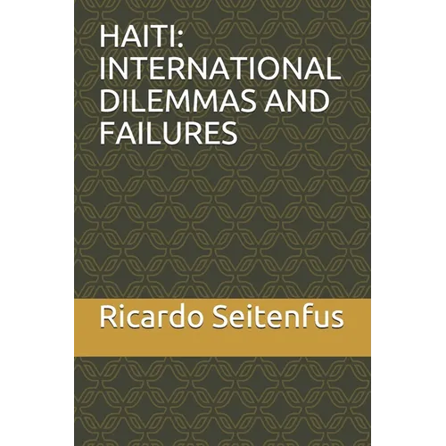 Haiti: International Dilemmas and Failures - Paperback
