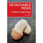 Detachable Penis: A Queer Legal Saga - Paperback