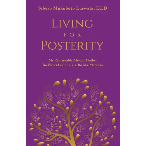 Living for Posterity: My Remarkable African Mother - Paperback