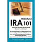 IRA Misfortune 101: Learn the Best Kept Secrets in the Financial World Today! - Paperback