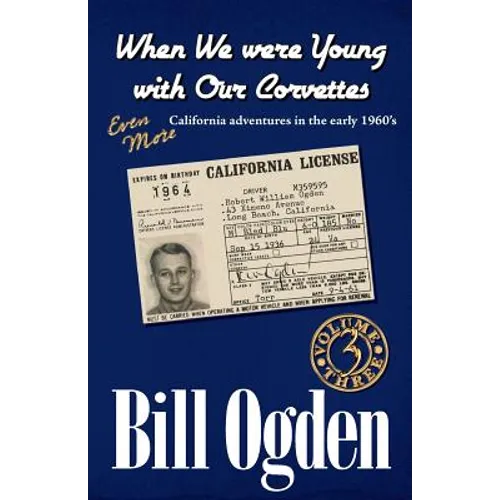 When We Were Young With Our Corvettes: EVEN MORE California adventures in the early 1960's - Paperback