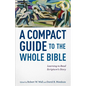 A Compact Guide to the Whole Bible: Learning to Read Scripture's Story - Paperback