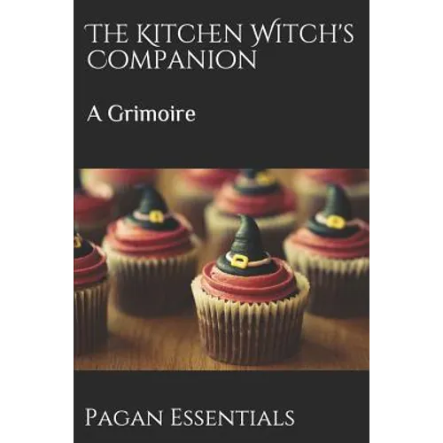The Kitchen Witch's Companion: A Grimoire - Paperback