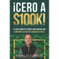 ¡Cero A $100k!: La Guía Completa Sobre Cómo Iniciar una Compañía Exitosa de Cuidado de Pasto - Paperback
