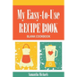My Easy-To-Use Recipe Book: Blank Cookbook - Paperback