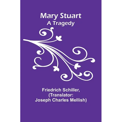 Mary Stuart: A Tragedy - Paperback