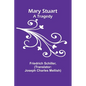 Mary Stuart: A Tragedy - Paperback