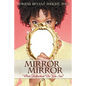 Mirror, Mirror: What Reflection Do You See? - Paperback