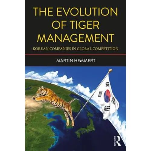 The Evolution of Tiger Management: Korean Companies in Global Competition - Paperback