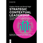 Strategic Contextual Leadership: The Blueprint for Ceos and Executives to Master the Art of Leadership in Dynamic Contexts - Paperback