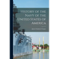 History of the Navy of the United States of America - Paperback