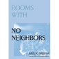 Rooms with No Neighbors - Paperback
